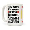 It's Not Hoarding If It's School Supplies Teacher Coffee Mug It's Not Hoarding If It's School Supplies Teacher Coffee Mug