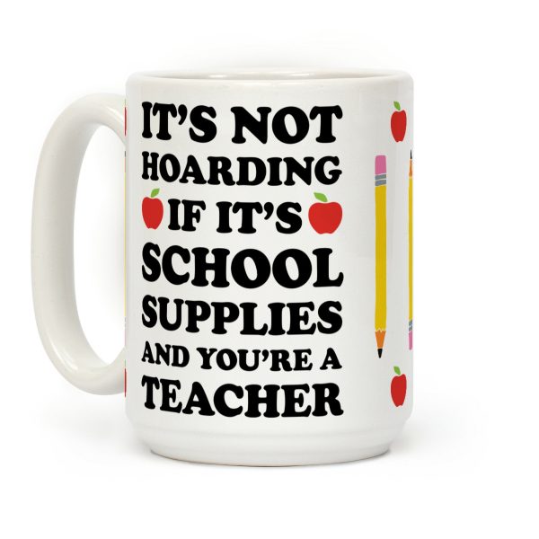 It's Not Hoarding If It's School Supplies Teacher Coffee Mug It's Not Hoarding If It's School Supplies Teacher Coffee Mug