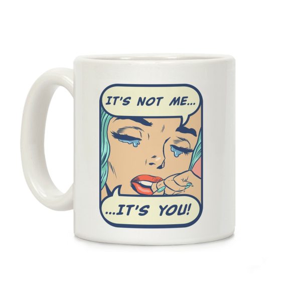 It's Not Me It's You Coffee Mug It's Not Me It's You Coffee Mug