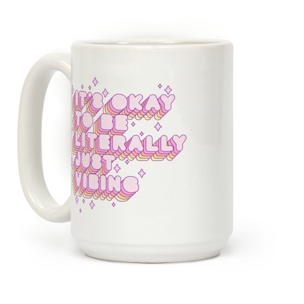 It's Okay To Be Literally Just Vibing Coffee Mug It's Okay To Be Literally Just Vibing Coffee Mug