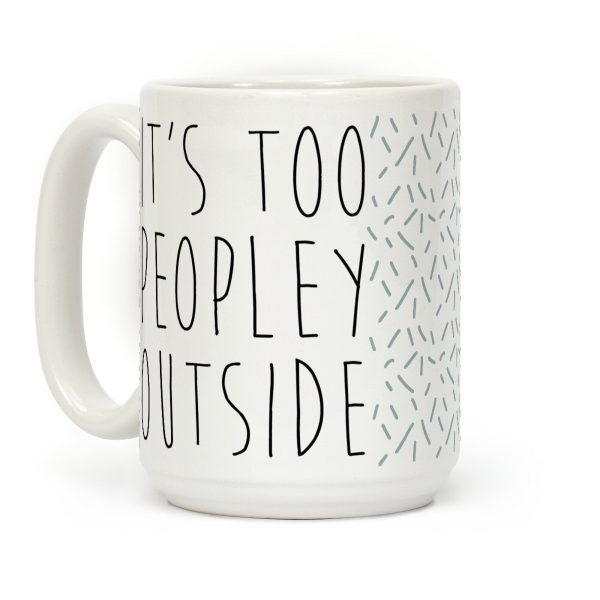 It's Too Peopley Out Speckled Variant Coffee Mug It's Too Peopley Out Speckled Variant Coffee Mug