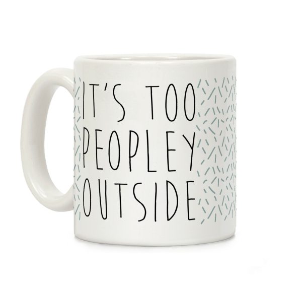 It's Too Peopley Out Speckled Variant Coffee Mug It's Too Peopley Out Speckled Variant Coffee Mug