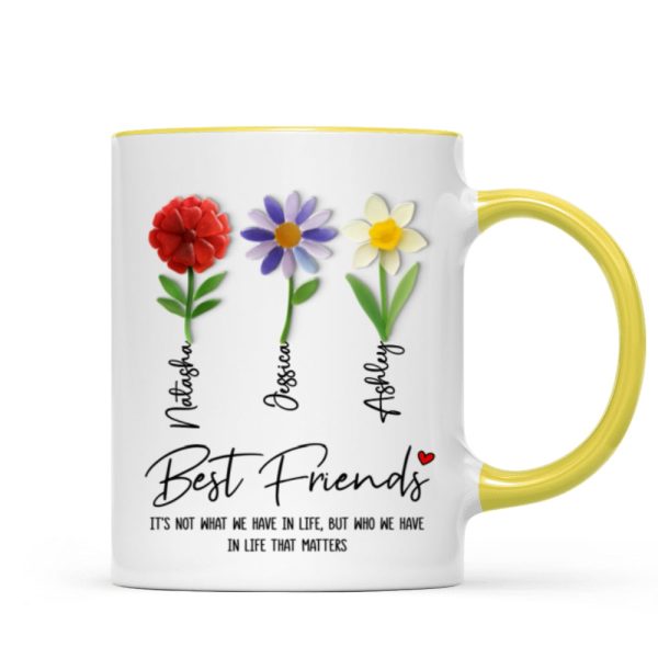It's Who We Have in Life that Matters, Custom Birth Month Flower - Personalized Mug - Christmas Gift for Best Friends It's Who We Have in Life that Matters, Custom Birth Month Flower - Personalized Mug - Christmas Gift for Best Friends