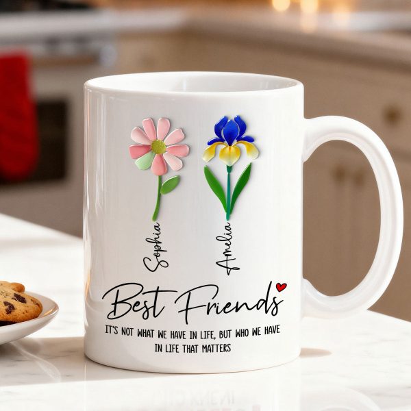 It's Who We Have in Life that Matters, Custom Birth Month Flower - Personalized Mug - Christmas Gift for Best Friends It's Who We Have in Life that Matters, Custom Birth Month Flower - Personalized Mug - Christmas Gift for Best Friends
