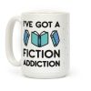 I've Got A Fiction Addiction Coffee Mug I've Got A Fiction Addiction Coffee Mug