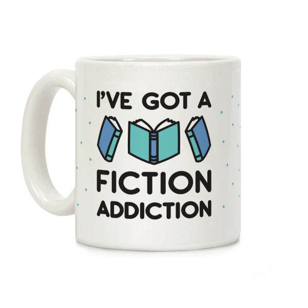 I've Got A Fiction Addiction Coffee Mug I've Got A Fiction Addiction Coffee Mug