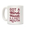 I've Got A Kind Heart and a Dirty Mouth Coffee Mug I've Got A Kind Heart and a Dirty Mouth Coffee Mug
