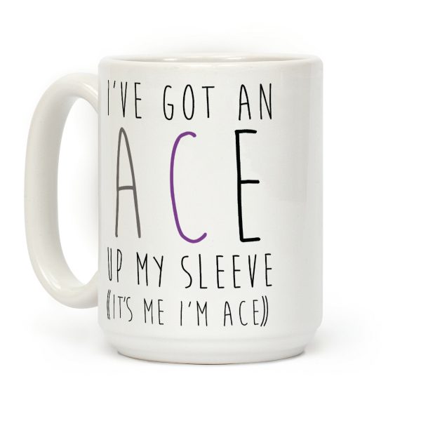 I've Got An Ace Up My Sleeve Coffee Mug I've Got An Ace Up My Sleeve Coffee Mug