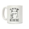 I've Had Too Many Meowtinis Coffee Mug I've Had Too Many Meowtinis Coffee Mug