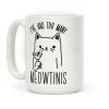 I've Had Too Many Meowtinis Coffee Mug I've Had Too Many Meowtinis Coffee Mug