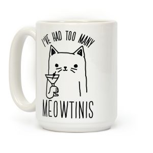 I've Had Too Many Meowtinis Coffee Mug