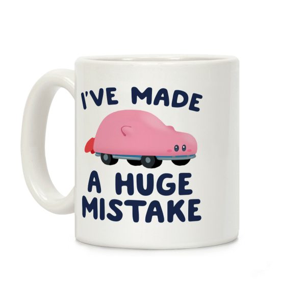 I've made a Huge Mistake (Kirby Parody) Coffee Mug I've made a Huge Mistake (Kirby Parody) Coffee Mug