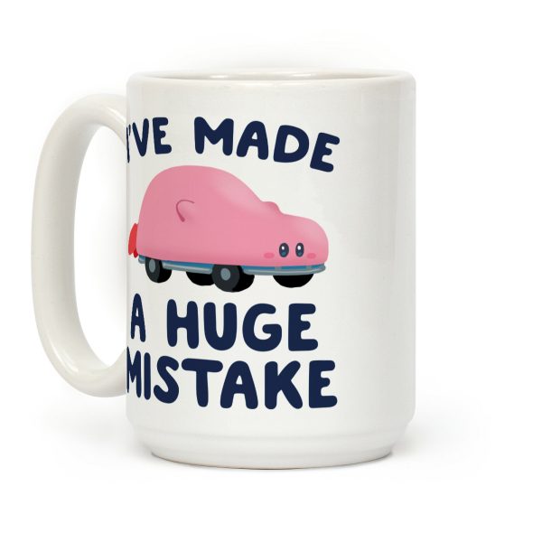 I've made a Huge Mistake (Kirby Parody) Coffee Mug I've made a Huge Mistake (Kirby Parody) Coffee Mug