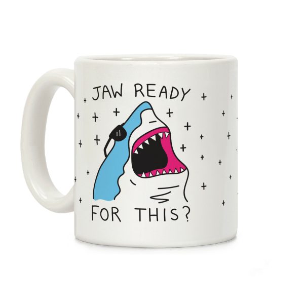Jaw Ready For This? Shark Coffee Mug Jaw Ready For This? Shark Coffee Mug