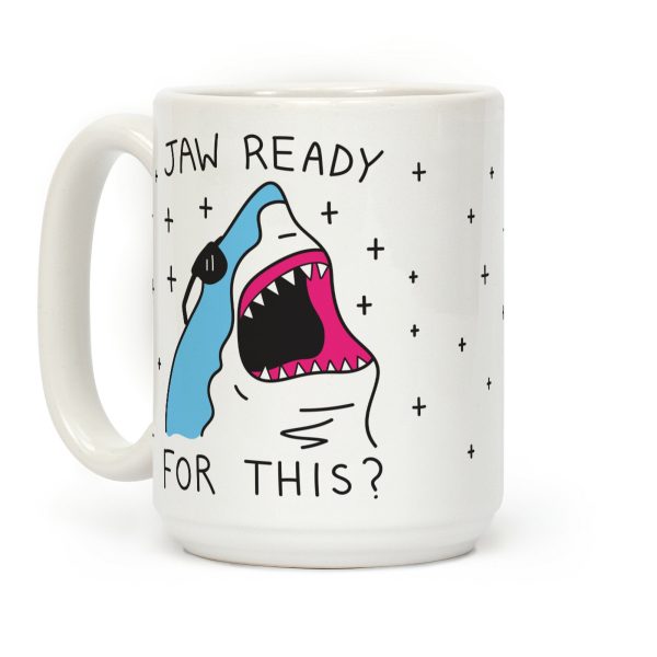 Jaw Ready For This? Shark Coffee Mug Jaw Ready For This? Shark Coffee Mug