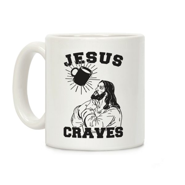 Jesus Craves Coffee Coffee Mug Jesus Craves Coffee Coffee Mug