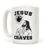 Jesus Craves Coffee Coffee Mug Jesus Craves Coffee Coffee Mug