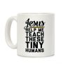 Jesus Help Me Teach These Tiny Humans Coffee Mug Jesus Help Me Teach These Tiny Humans Coffee Mug