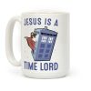 Jesus Is A Time Lord Coffee Mug Jesus Is A Time Lord Coffee Mug