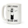 Jesus T-Posed For Our Sins Coffee Mug Jesus T-Posed For Our Sins Coffee Mug