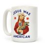 Jesus Was American Coffee Mug Jesus Was American Coffee Mug