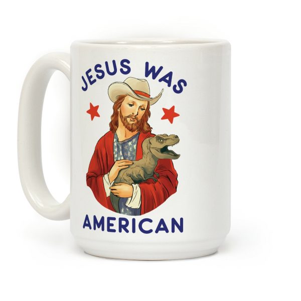 Jesus Was American Coffee Mug Jesus Was American Coffee Mug