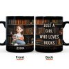 Just A Girl Who Loves Books - Personalized Mug | CLB1 Just A Girl Who Loves Books - Personalized Mug | CLB1