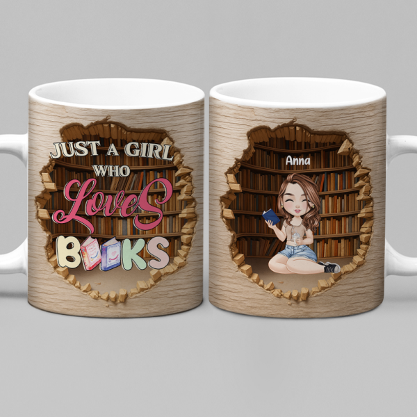Just A Girl Who Loves Books Personalized 3D Effect Mug Gift For Books Lover CH07 896518 Just A Girl Who Loves Books Personalized 3D Effect Mug Gift For Books Lover CH07 896518