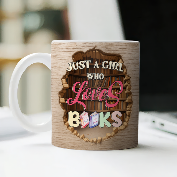 Just A Girl Who Loves Books Personalized 3D Effect Mug Gift For Books Lover CH07 896518 Just A Girl Who Loves Books Personalized 3D Effect Mug Gift For Books Lover CH07 896518