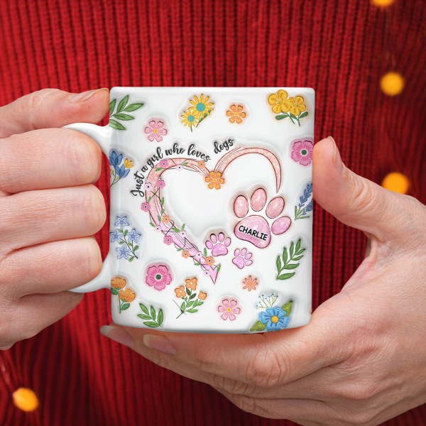 Just A Girl Who Loves Dogs Personalized 3D Inflated Effect Printed Mug HA75 898088 Just A Girl Who Loves Dogs Personalized 3D Inflated Effect Printed Mug HA75 898088