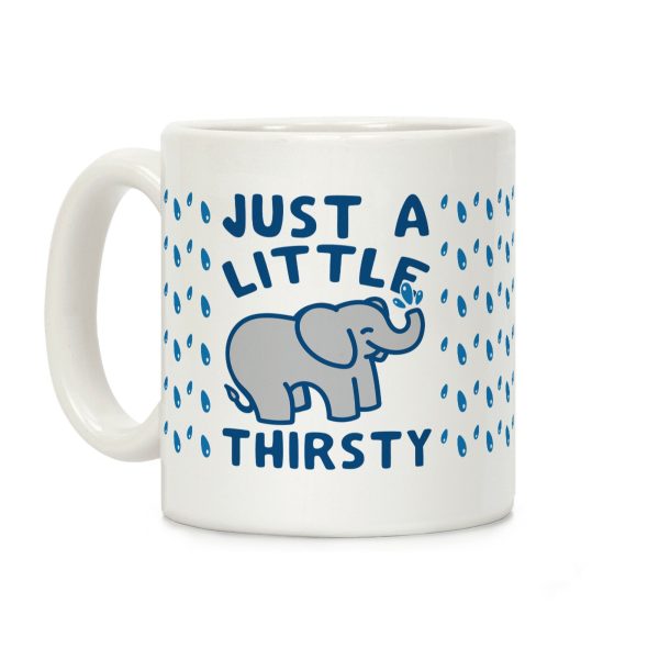 Just A Little Thirsty Coffee Mug Just A Little Thirsty Coffee Mug