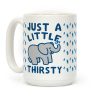 Just A Little Thirsty Coffee Mug Just A Little Thirsty Coffee Mug