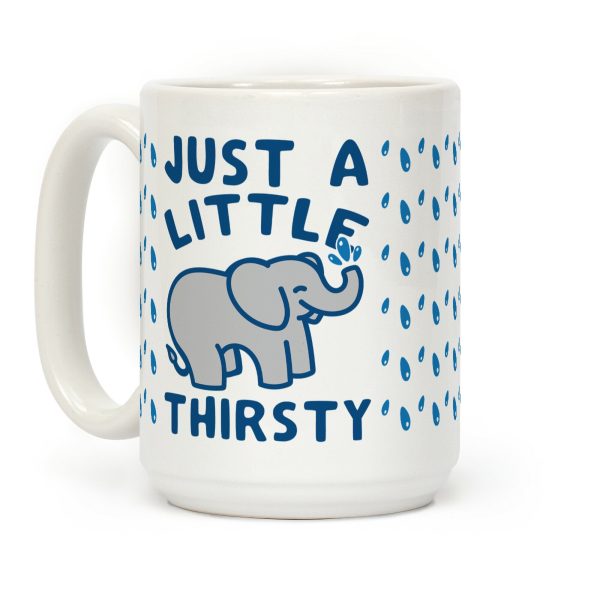Just A Little Thirsty Coffee Mug Just A Little Thirsty Coffee Mug