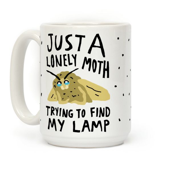 Just A Lonely Moth Looking For My Lamp Coffee Mug
