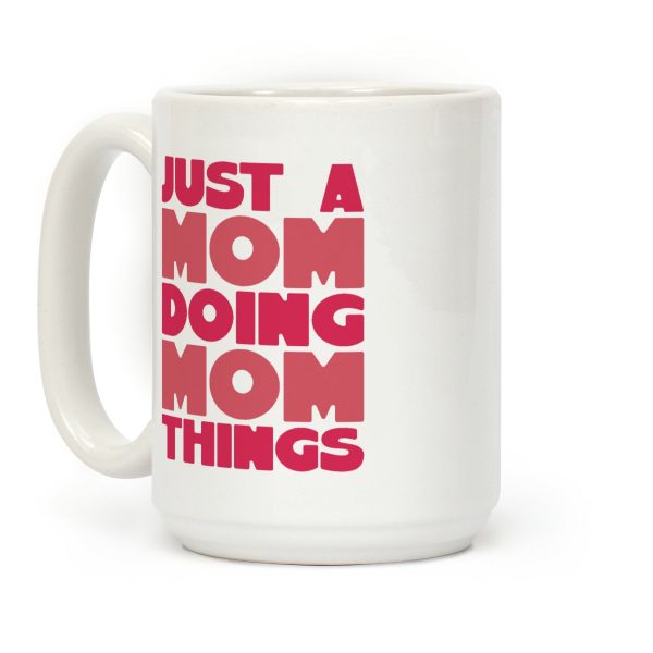 Just A Mom Doing Mom Things Coffee Mug