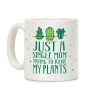 Just A Single Mom Trying To Raise Her Plants Coffee Mug Just A Single Mom Trying To Raise Her Plants Coffee Mug