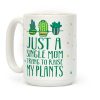 Just A Single Mom Trying To Raise Her Plants Coffee Mug Just A Single Mom Trying To Raise Her Plants Coffee Mug