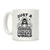 Just a Small Town Ghoul Living in an Undead World Coffee Mug Just a Small Town Ghoul Living in an Undead World Coffee Mug
