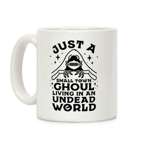 Just a Small Town Ghoul Living in an Undead World Coffee Mug Just a Small Town Ghoul Living in an Undead World Coffee Mug