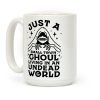 Just a Small Town Ghoul Living in an Undead World Coffee Mug Just a Small Town Ghoul Living in an Undead World Coffee Mug