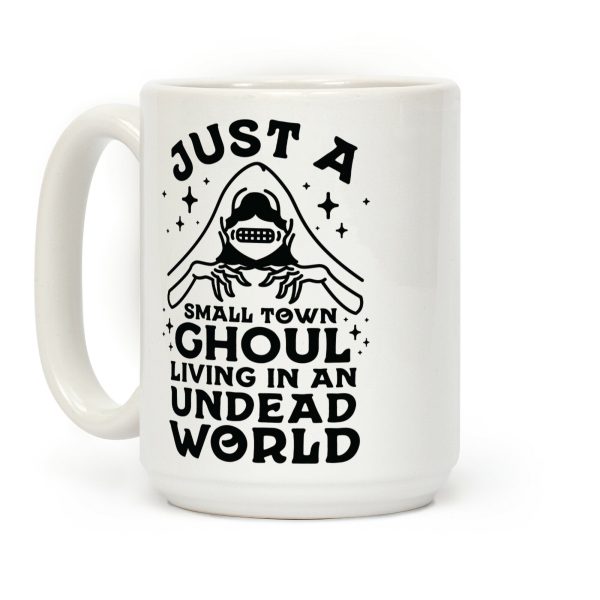 Just a Small Town Ghoul Living in an Undead World Coffee Mug Just a Small Town Ghoul Living in an Undead World Coffee Mug