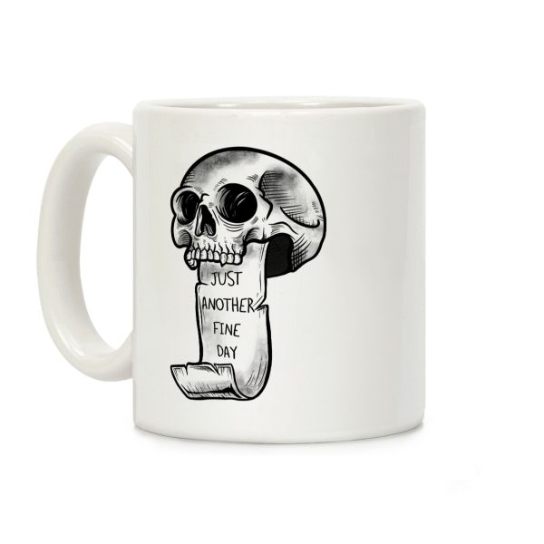 Just Another Fine Day Skull Coffee Mug Just Another Fine Day Skull Coffee Mug