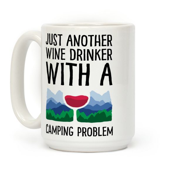 Just Another Wine Drinker With A Camping Problem Coffee Mug Just Another Wine Drinker With A Camping Problem Coffee Mug