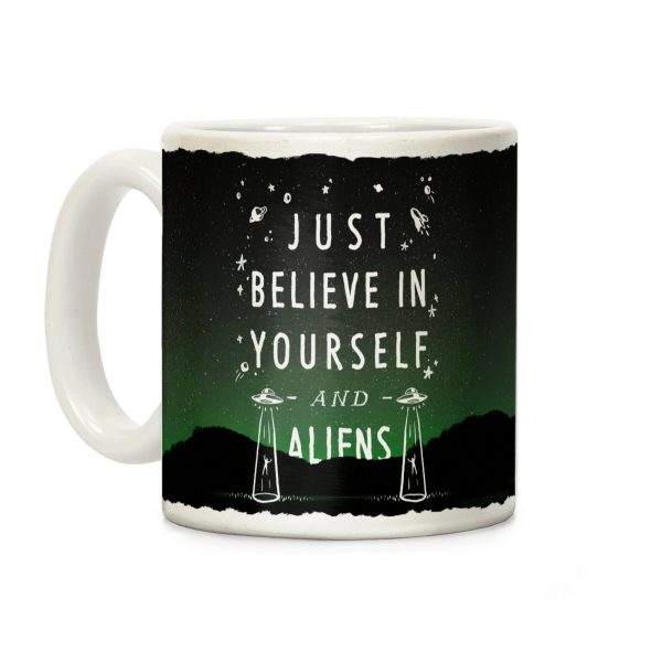 Just Believe In Yourself And Aliens Coffee Mug Just Believe In Yourself And Aliens Coffee Mug