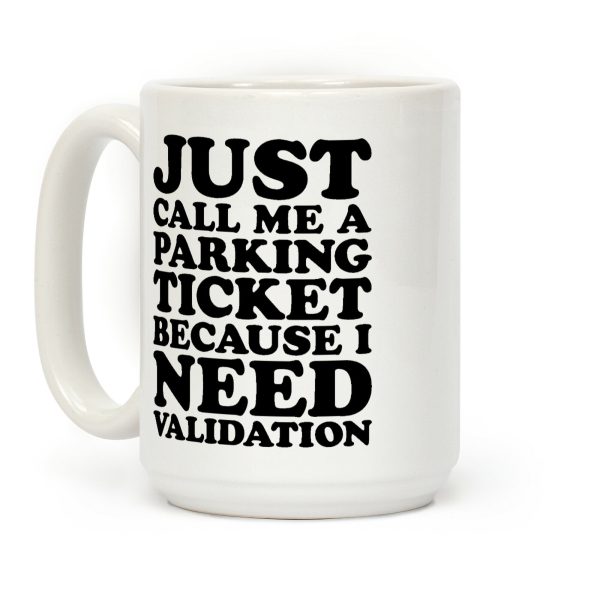 Just Call Me A Parking Ticket Coffee Mug Just Call Me A Parking Ticket Coffee Mug