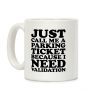 Just Call Me A Parking Ticket Coffee Mug Just Call Me A Parking Ticket Coffee Mug