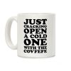 Just Cracking Open A Cold One With The Covfefe Coffee Mug Just Cracking Open A Cold One With The Covfefe Coffee Mug