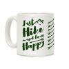 Just Hike and Be Happy Coffee Mug Just Hike and Be Happy Coffee Mug