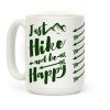Just Hike and Be Happy Coffee Mug Just Hike and Be Happy Coffee Mug