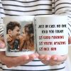 Just In Case No One Told You Today - Upload Image, Gift For Couples - Personalized Mug Just In Case No One Told You Today - Upload Image, Gift For Couples - Personalized Mug